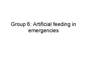 Group 6 Artificial feeding in emergencies Constraints Lack