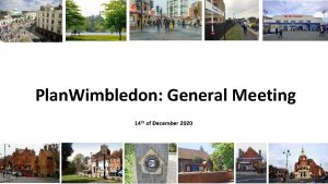 Plan Wimbledon General Meeting 14 th of December