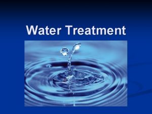 Water Treatment Water Treatment Facts WATER WASTEWATER TREATMENT