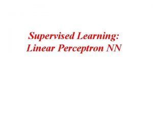 Supervised Learning Linear Perceptron NN Distinction Between Approximation