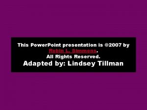 This Power Point presentation is 2007 by Robin