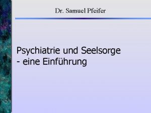Dr Samuel Pfeifer Psychiatrie und Seelsorge eine Einfhrung