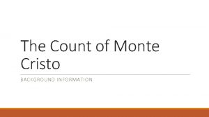 The Count of Monte Cristo BACKGROUND INFORMATION Literary