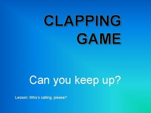 CLAPPING GAME Can you keep up Lesson Whos