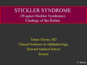 STICKLER SYNDROME WagnerStickler Syndrome Findings of the Retina