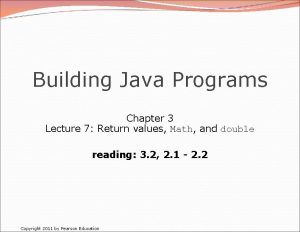 Building Java Programs Chapter 3 Lecture 7 Return