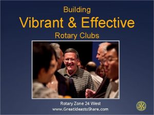 Building Vibrant Effective Rotary Clubs Rotary Zone 24