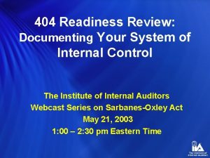 404 Readiness Review Documenting Your System of Internal