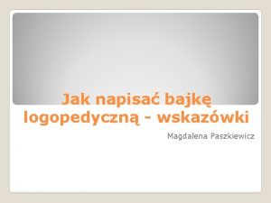 Jak napisa bajk logopedyczn wskazwki Magdalena Paszkiewicz Teksty