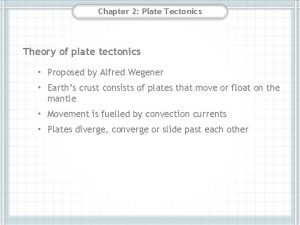 Chapter 2 Plate Tectonics Theory of plate tectonics