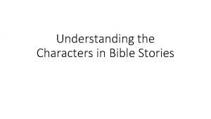 Understanding the Characters in Bible Stories Characters and