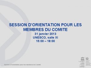 SESSION DORIENTATION POUR LES MEMBRES DU COMITE 31