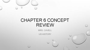 CHAPTER 6 CONCEPT REVIEW MRS CAVELL US HISTORY