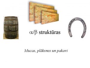 ab struktras Mucas plksnes un pakavi Kopgs iezmes