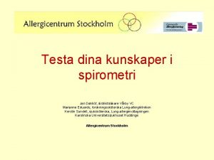 Testa dina kunskaper i spirometri Jan Dahllf distriktslkare