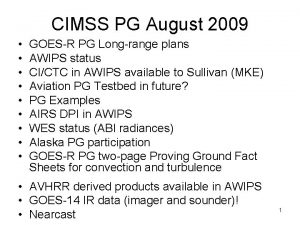 CIMSS PG August 2009 GOESR PG Longrange plans