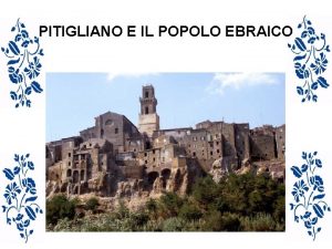 PITIGLIANO E IL POPOLO EBRAICO La Piccola Gerusalemme