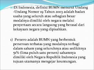 Di Indonesia definisi BUMN menurut Undang Undang Nomor