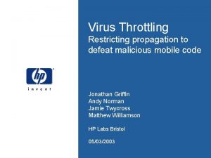 Virus Throttling Restricting propagation to defeat malicious mobile