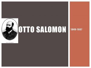 OTTO SALOMON 1849 1907 BIOGRAPHIE 1849 Naissance de