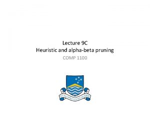 Lecture 9 C Heuristic and alphabeta pruning COMP