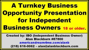 A Turnkey Business Opportunity Presentation for Independent Business