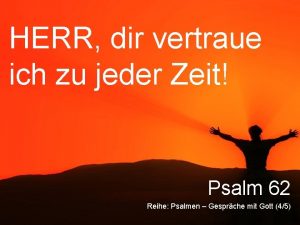 HERR dir vertraue ich zu jeder Zeit Psalm