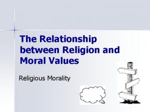 The Relationship between Religion and Moral Values Religious