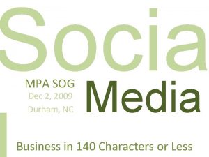 Socia Media MPA SOG Dec 2 2009 Durham