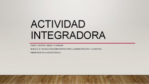 ACTIVIDAD INTEGRADORA FASE 6 CONTROL MEDIR Y CORREGIR