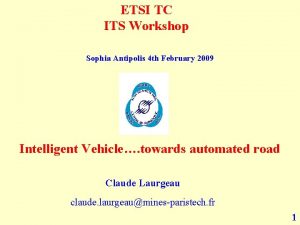 ETSI TC ITS Workshop Sophia Antipolis 4 th