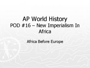 AP World History POD 16 New Imperialism In