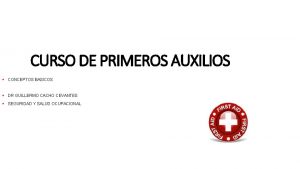 CURSO DE PRIMEROS AUXILIOS CONCEPTOS BASICOS DR GUILLERMO