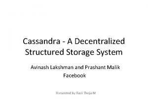 Cassandra A Decentralized Structured Storage System Avinash Lakshman