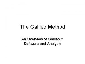 The Galileo Method An Overview of Galileo Software