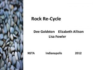 Rock ReCycle Dee Goldston Elizabeth Allison Lisa Fowler