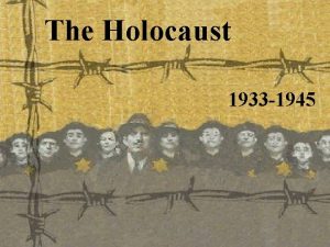 The Holocaust 1933 1945 What was the Holocaust