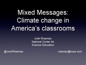 Mixed Messages Climate change in Americas classrooms Josh