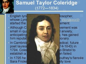 Samuel Taylor Coleridge 1772 1834 English lyrical poet