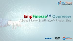 TM Emp Finesse Overview A Deep Dive to
