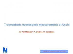 Tropospheric ozonesonde measurements at Uccle R Van Malderen