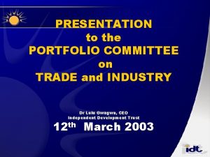 PRESENTATION to the PORTFOLIO COMMITTEE on TRADE and