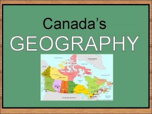 Canadas GEOGRAPHY STANDARDS SS 6 G 4 Locate