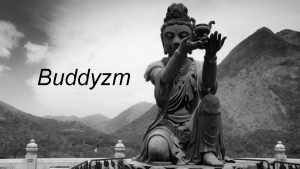 Buddyzm Budda Jego prawdziwe imi to Siddhrtha Gautama