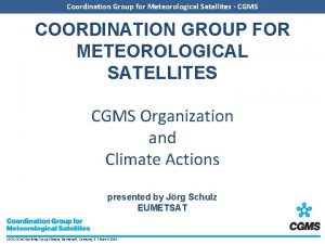 Coordination Group for Meteorological Satellites CGMS COORDINATION GROUP