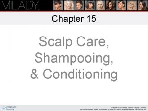 Chapter 15 Scalp Care Shampooing Conditioning Learning Objectives