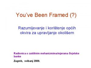 Youve Been Framed Razumijevanje i koritenje opih okvira