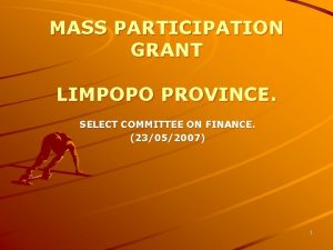 MASS PARTICIPATION GRANT LIMPOPO PROVINCE SELECT COMMITTEE ON