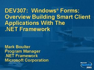 DEV 307 Windows Forms Overview Building Smart Client