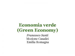 Economia verde Green Economy Francesco Santi Mozione Casadei